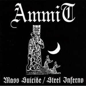 Ammit ‎– Mass Suicide / Steel Inferno CD